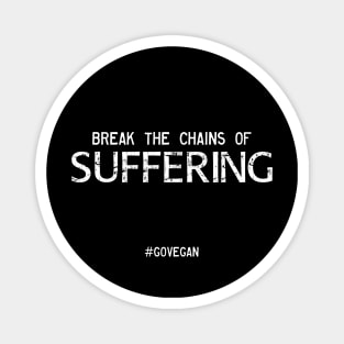 Break the Chains of Suffering Magnet